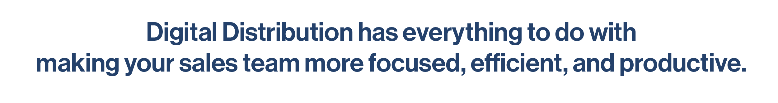 Image saying "Digital distribution has everything to do with making your sales team more focused, efficient, and productive."